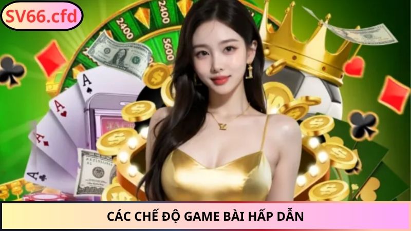  Các chế độ game bài hấp dẫn
