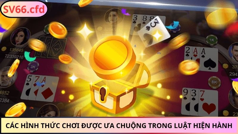 Các hình thức chơi được ưa chuộng trong luật hiện hành
