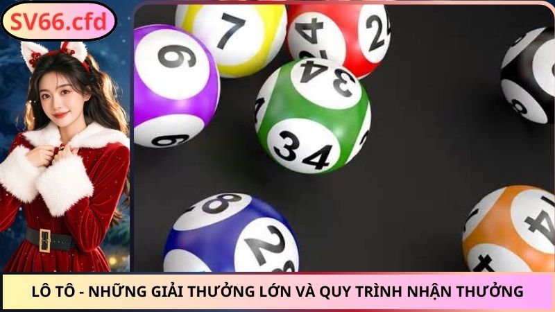 Lô Tô - Những Giải Thưởng Lớn Và Quy Trình Nhận Thưởng